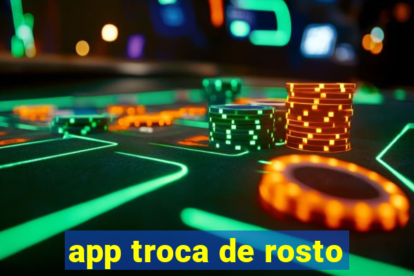 app troca de rosto